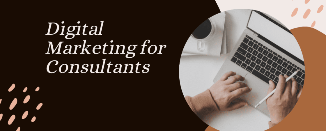 Digital Marketing for Consultants