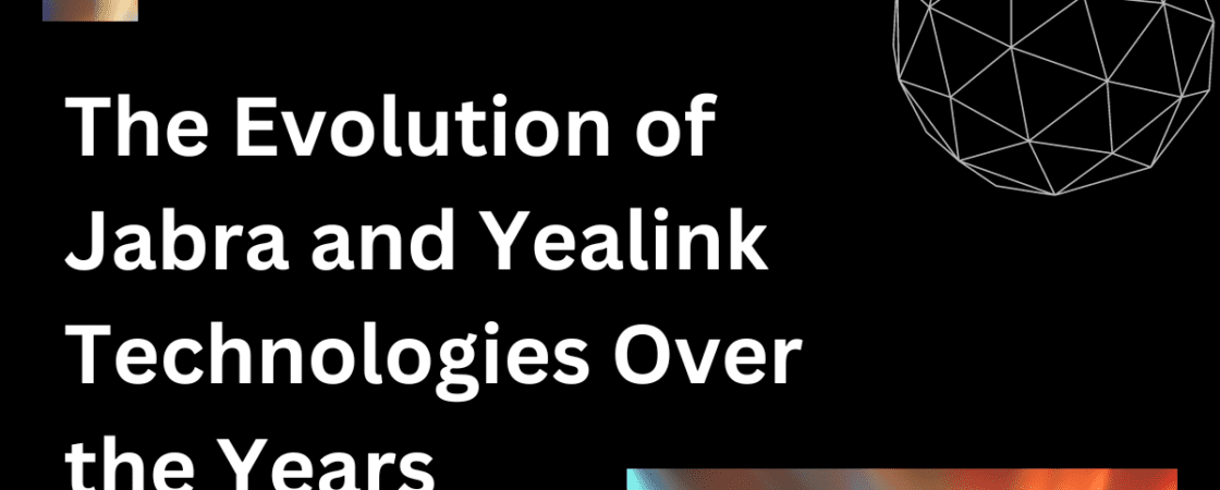 The Evolution of Jabra and Yealink Technologies Over the Years