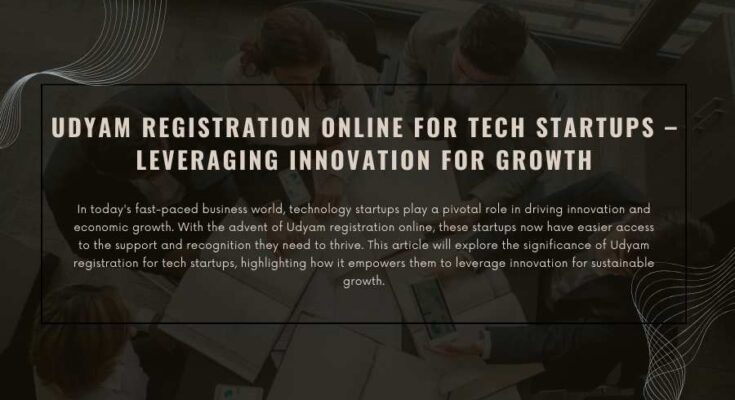 Udyam Registration Online for Tech Startups – Leveraging Innovation for Growth