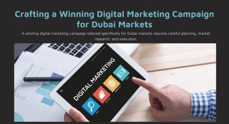 Crafting a Winning Digital Marketing Campaign for Dubai Markets