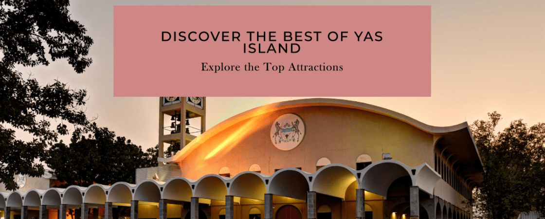 Discover the Best of Yas Island