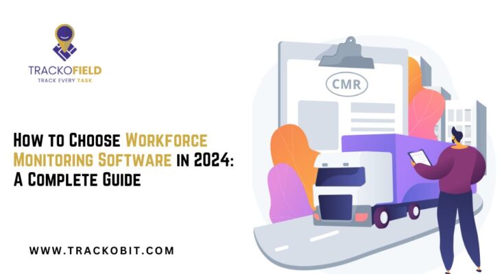 How to Choose Workforce Monitoring Software in 2024 A Complete Guide
