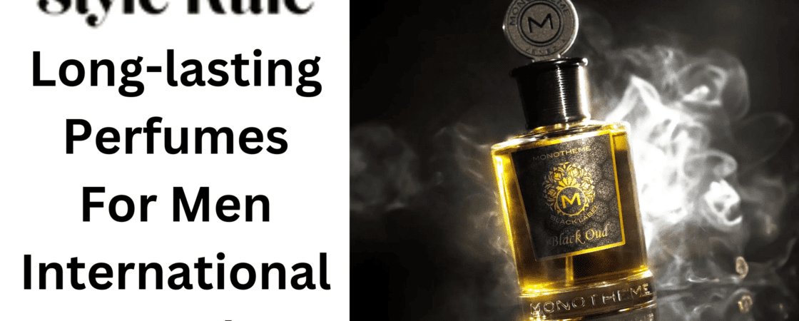 Long-lasting Perfumes For Men