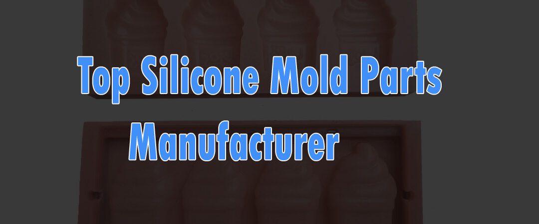 Top Silicone Mold Parts Manufacturer